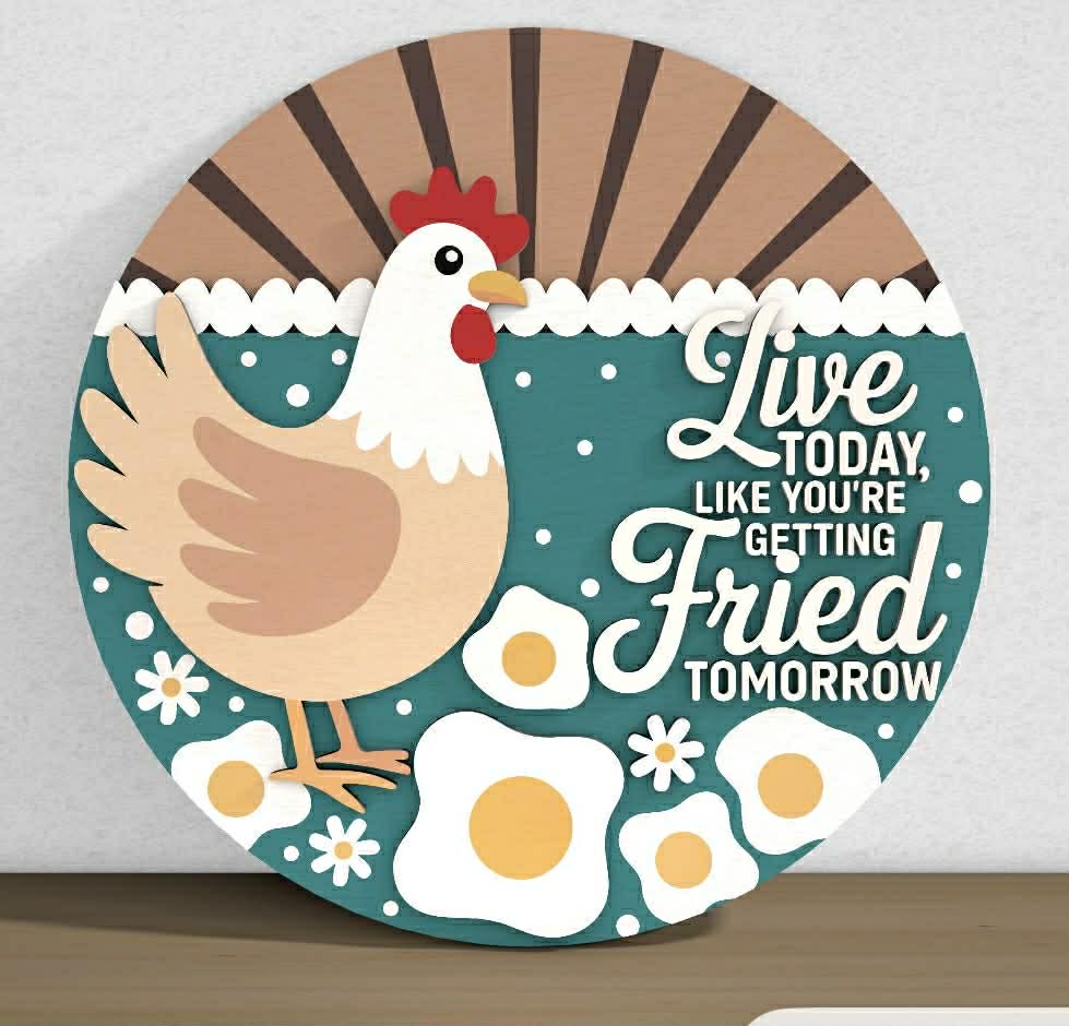 Live Today like You're getting Fried Tomorrow  DIY Kit 18 Inch Door Hanger