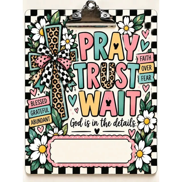 Personalized Clipboard: Pray, Trust, Wait